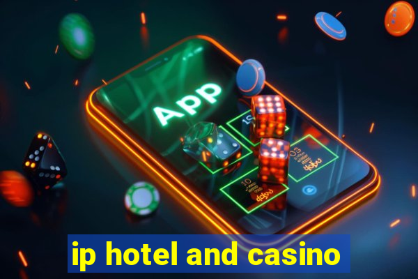 ip hotel and casino