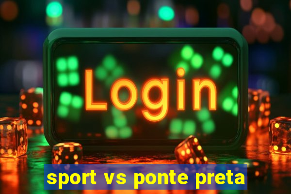 sport vs ponte preta