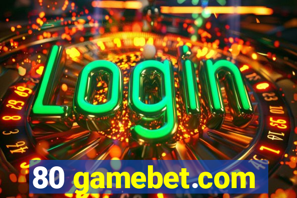 80 gamebet.com