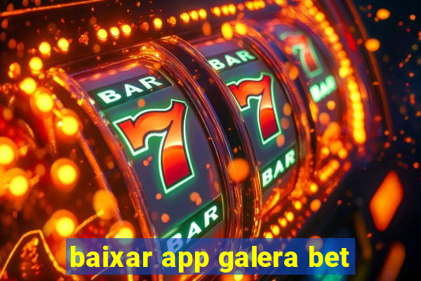 baixar app galera bet