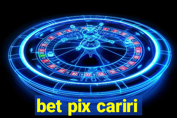 bet pix cariri