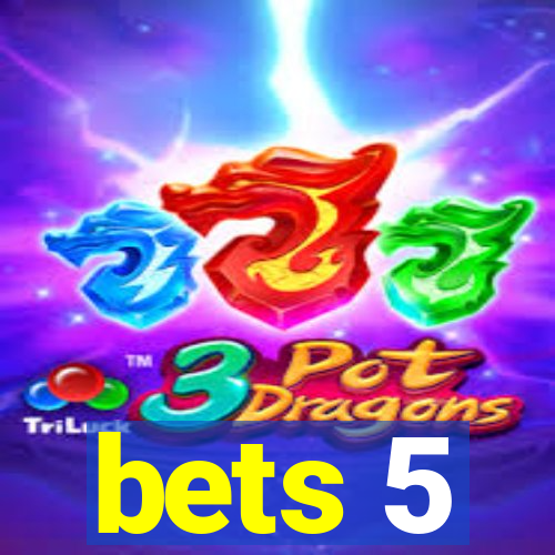 bets 5