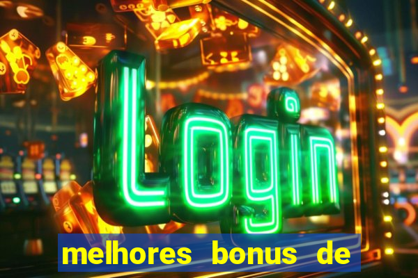 melhores bonus de boas vindas