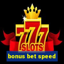 bonus bet speed