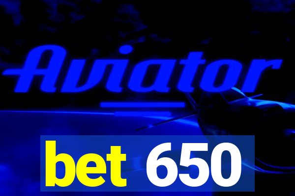 bet 650