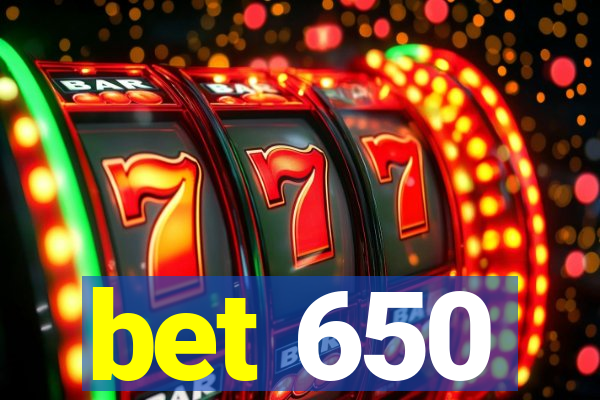 bet 650