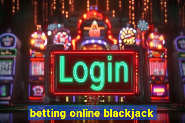 betting online blackjack