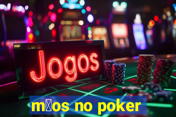 m茫os no poker