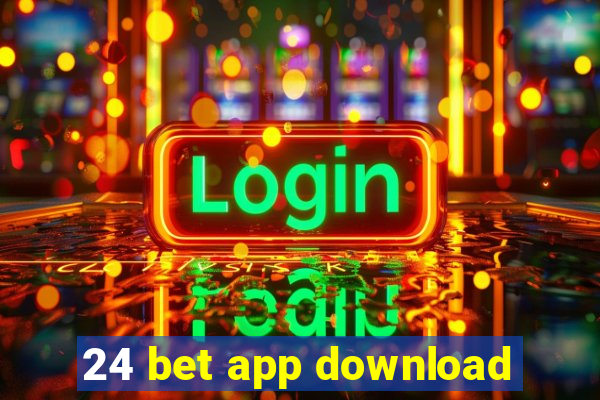 24 bet app download