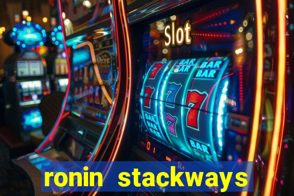 ronin stackways slot free play