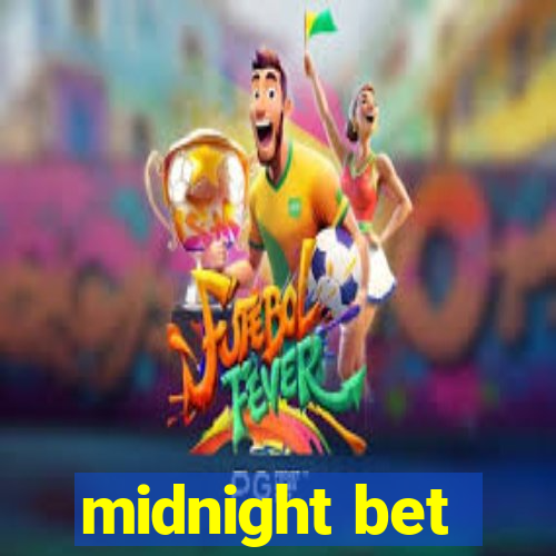 midnight bet