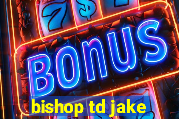 bishop td jake