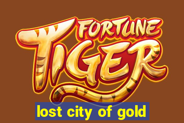 lost city of gold