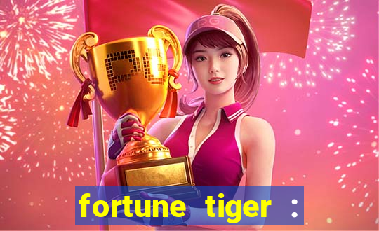 fortune tiger : jogo do tigre