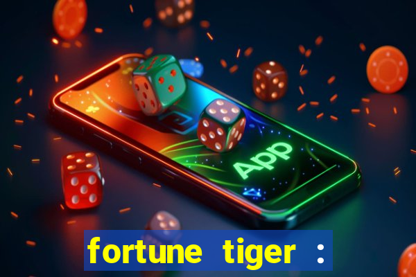 fortune tiger : jogo do tigre