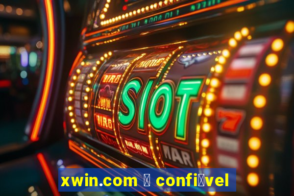 xwin.com 茅 confi谩vel