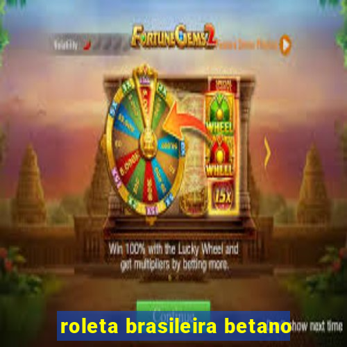 roleta brasileira betano