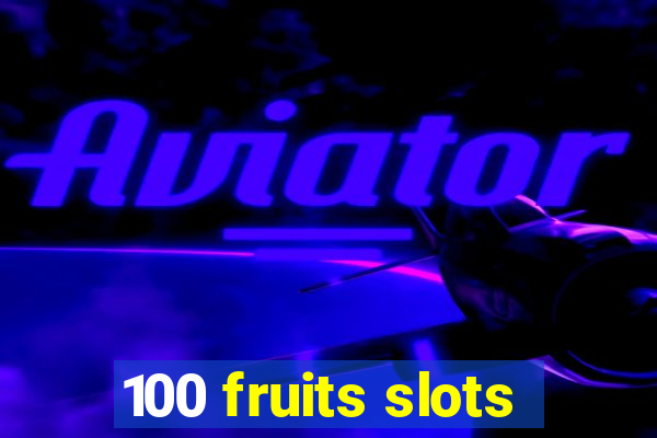 100 fruits slots