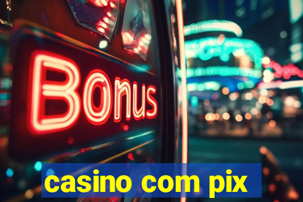 casino com pix