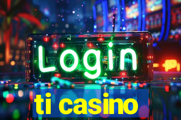 ti casino