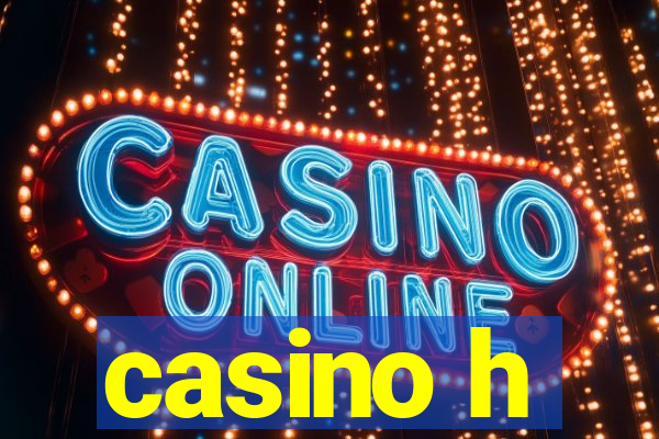 casino h