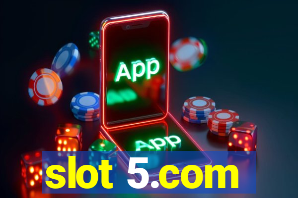 slot 5.com