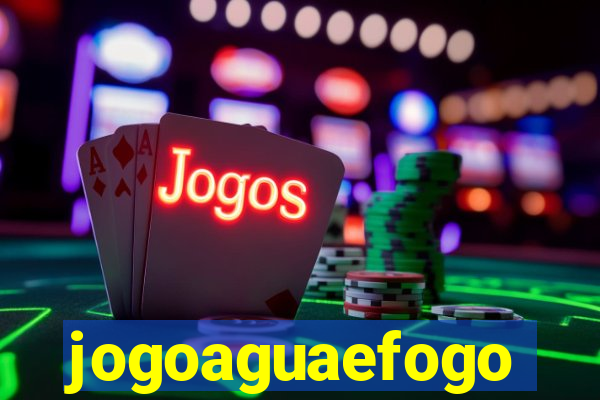 jogoaguaefogo