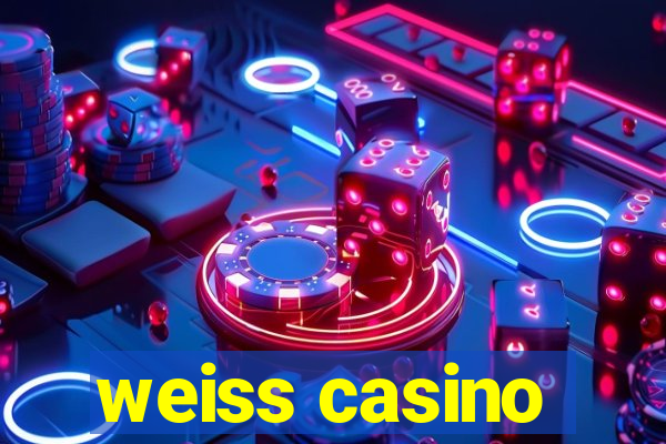 weiss casino