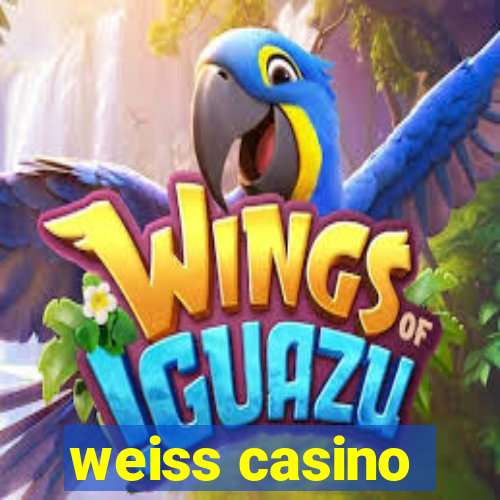 weiss casino