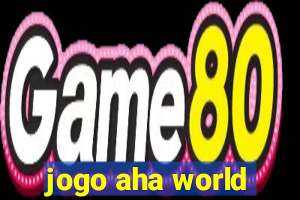 jogo aha world