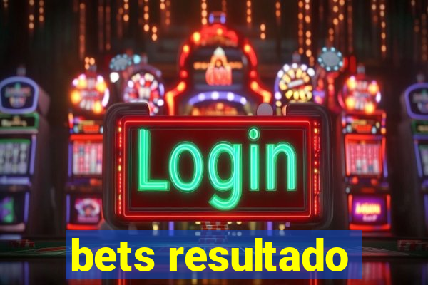 bets resultado