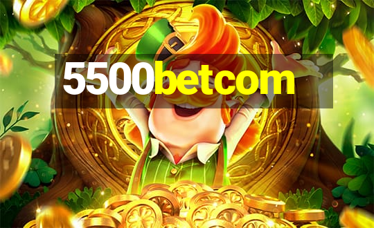 5500betcom