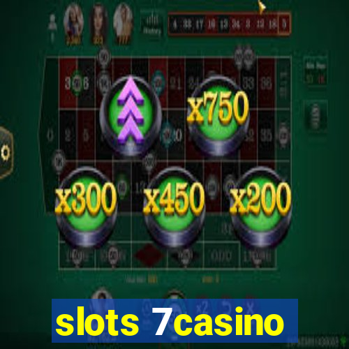 slots 7casino