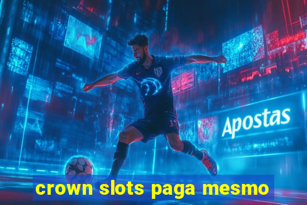 crown slots paga mesmo