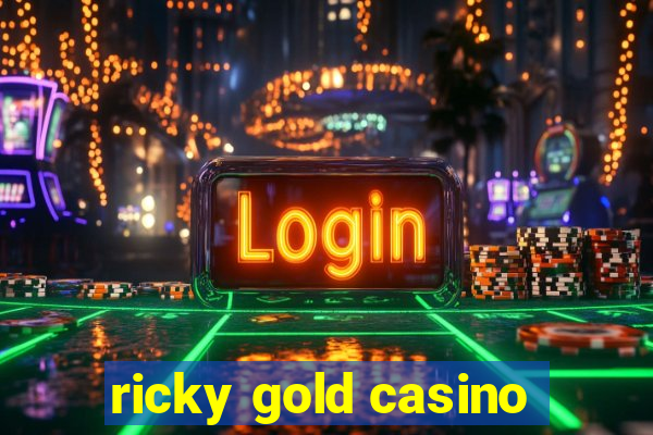 ricky gold casino