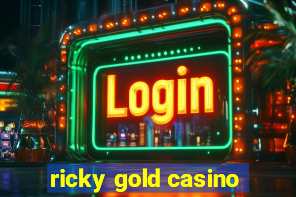 ricky gold casino