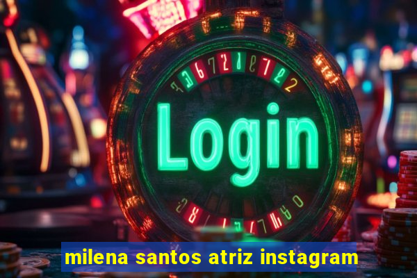 milena santos atriz instagram