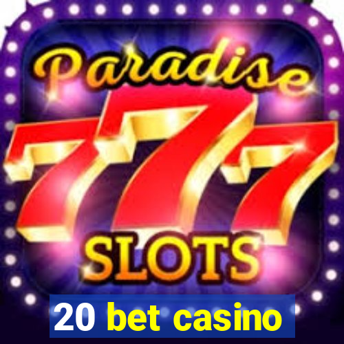 20 bet casino