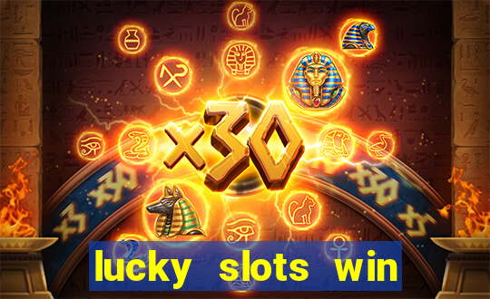 lucky slots win real cash