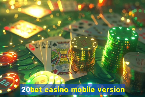 20bet casino mobile version