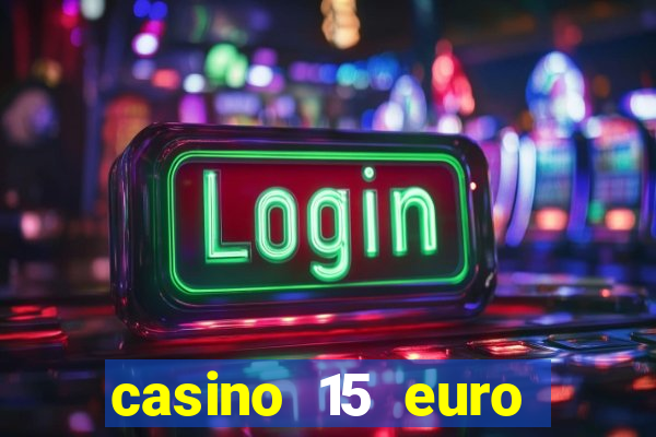 casino 15 euro bonus ohne einzahlung