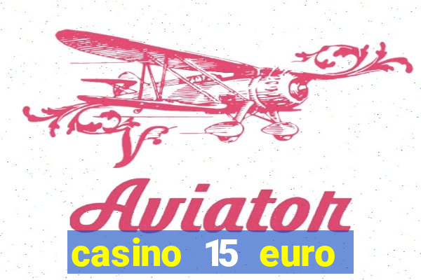 casino 15 euro bonus ohne einzahlung