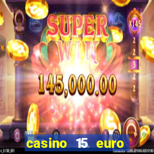 casino 15 euro bonus ohne einzahlung