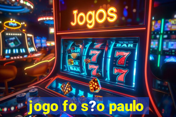 jogo fo s?o paulo