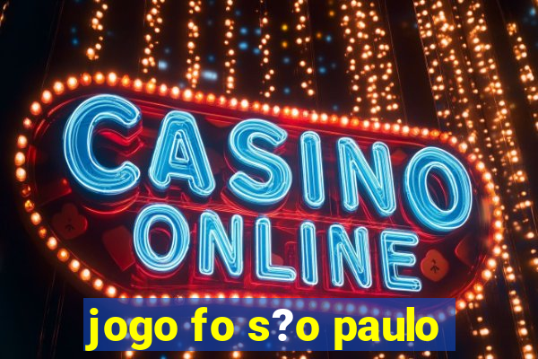 jogo fo s?o paulo