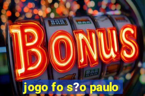 jogo fo s?o paulo