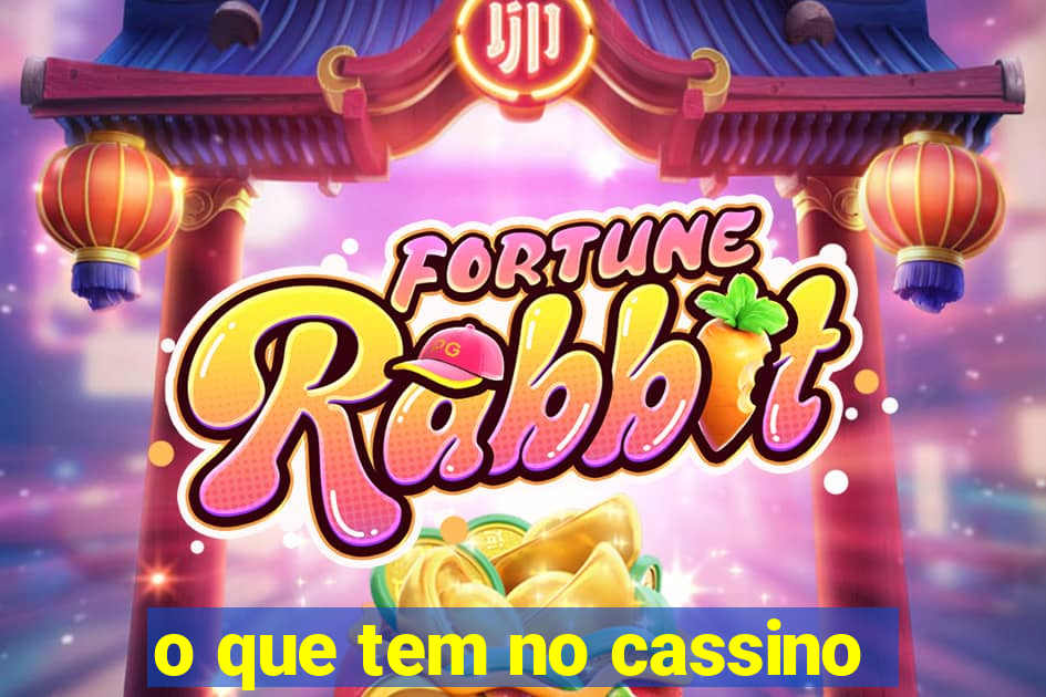 o que tem no cassino