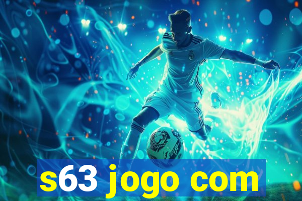 s63 jogo com