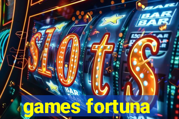 games fortuna