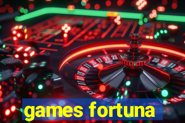 games fortuna